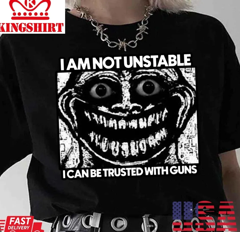 Love Shirt Unstable Meme Can Be Trusted Unisex Sweatshirt Size up S to 4XL