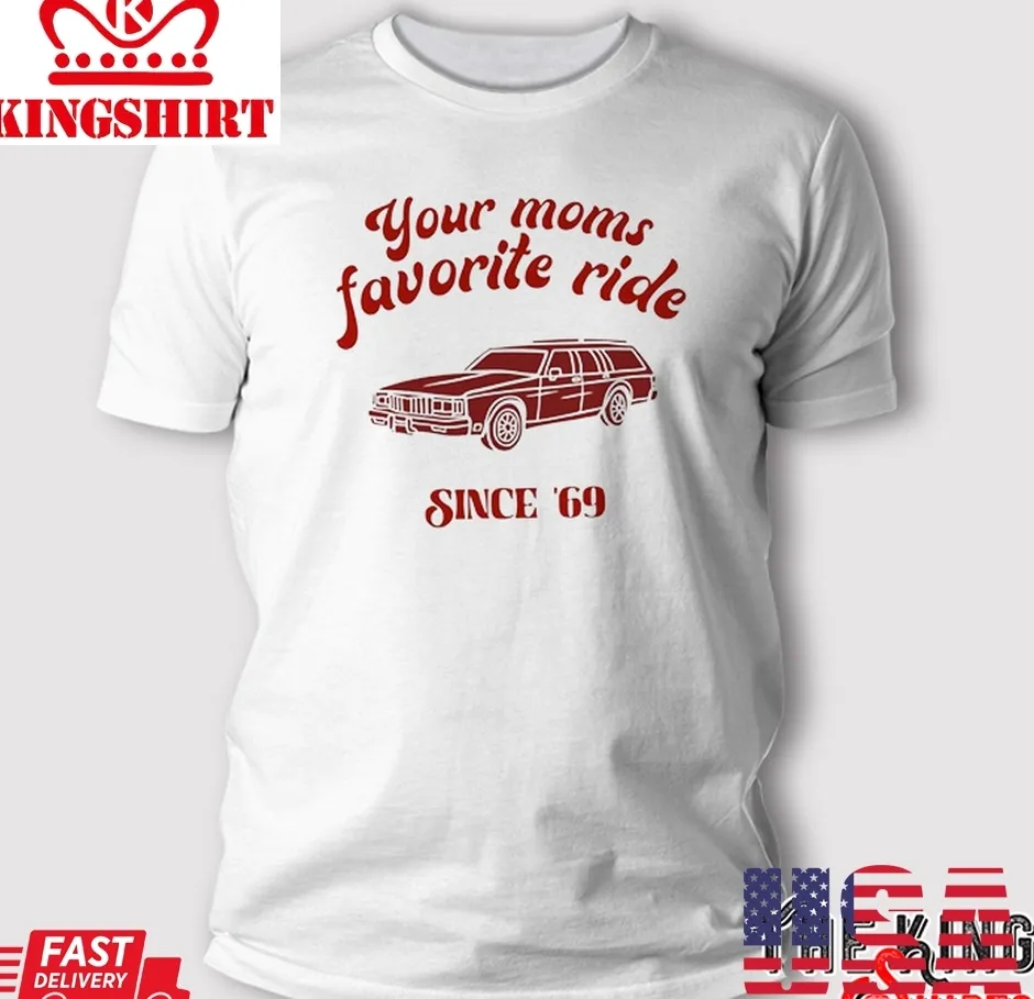 Pretium Your MomS Favorite Ride Since 69 T Shirt Plus Size