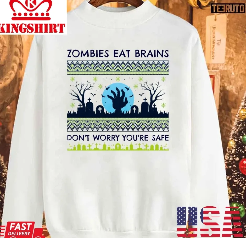 Top Zombies Eat Brains Don't Worry You're Safe Unisex Sweatshirt Plus Size