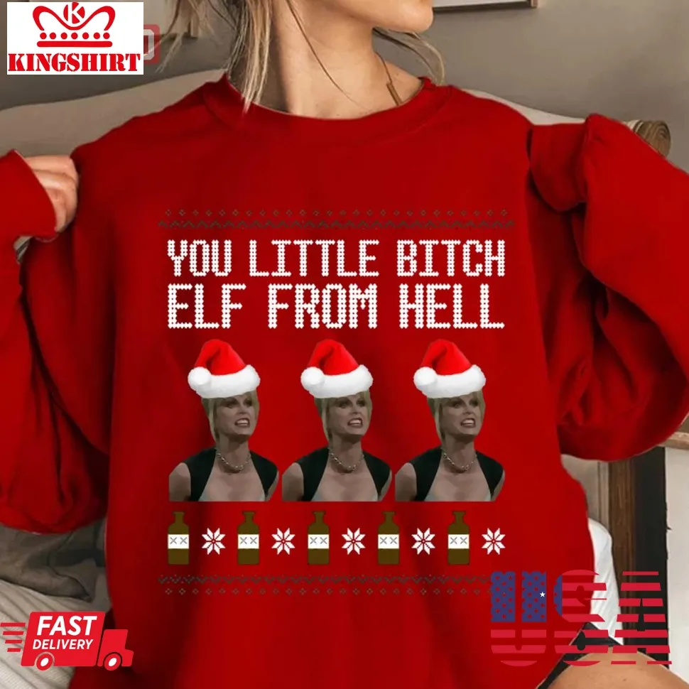 Abfab You Little Bitch Elf From Hell Christmas Unisex Sweatshirt Unisex Tshirt