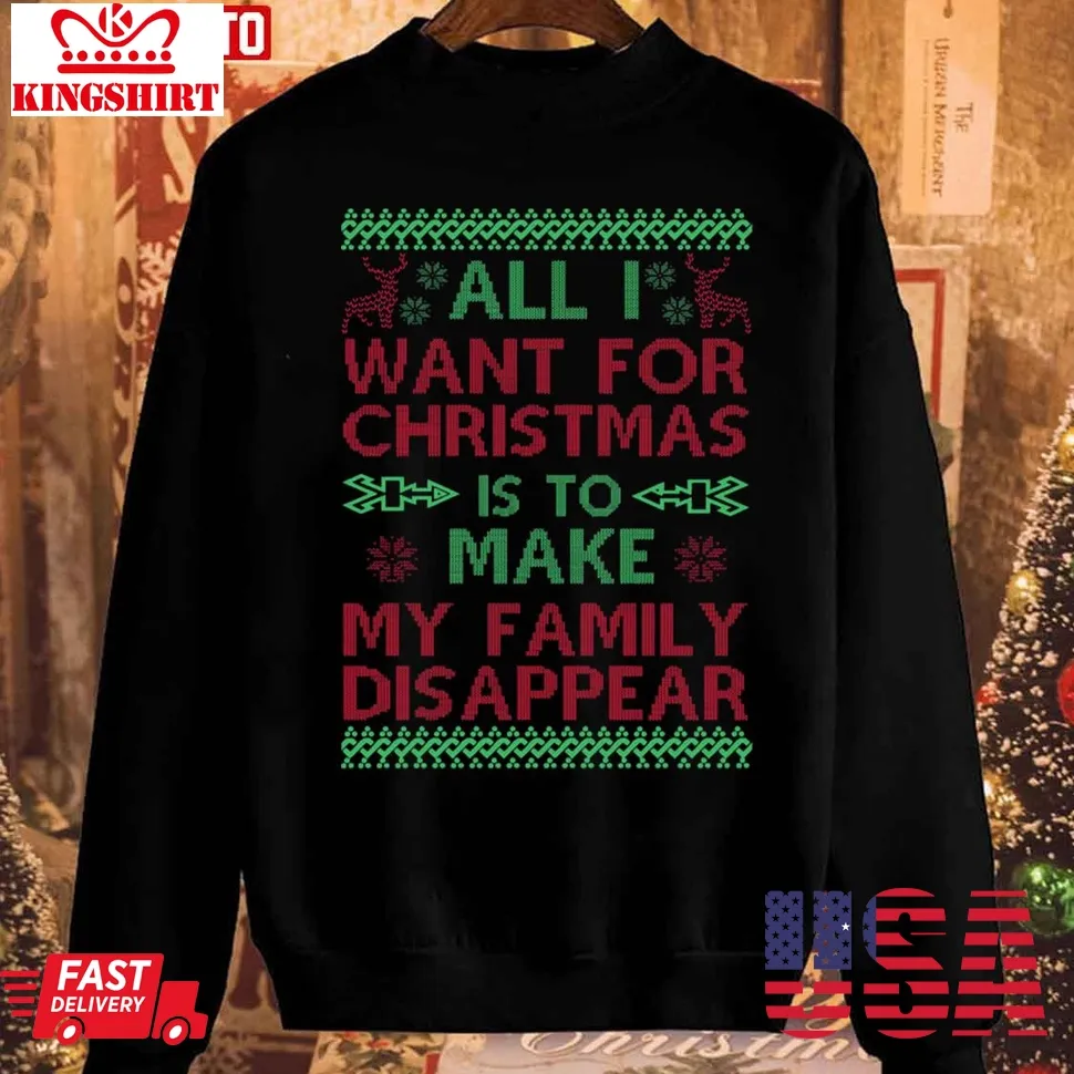 All I Want For Christmas Is To Make My Family Disappear Unisex Sweatshirt Plus Size