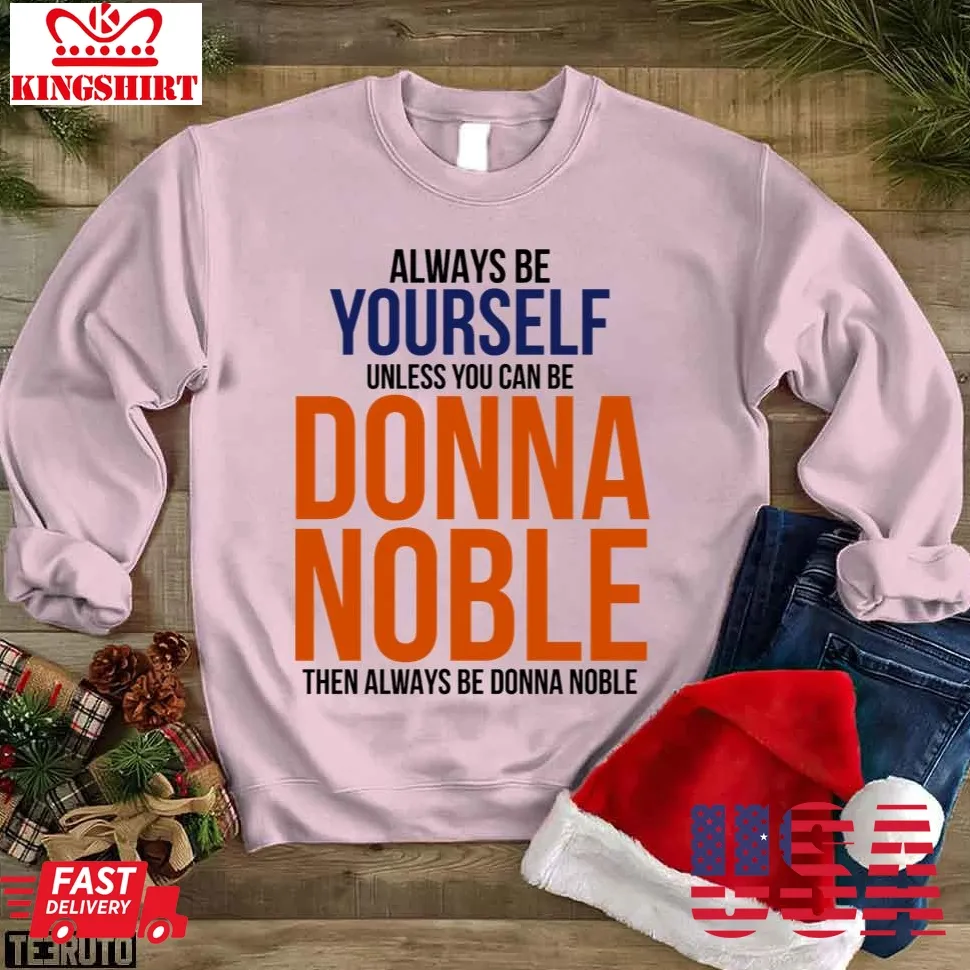 Always Be Donna Noble Graphic Unisex Sweatshirt Size up S to 4XL