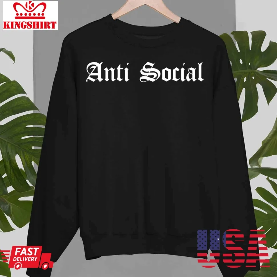 Anti Social Unisex Sweatshirt Size up S to 4XL