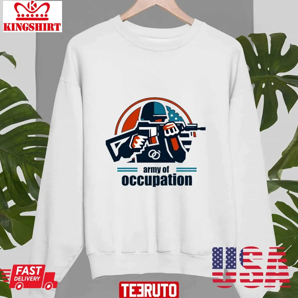 Army Of Occupation In The Shadows Of Occupation Unisex Sweatshirt Plus Size