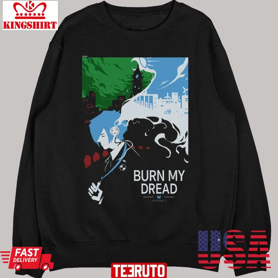 Burn My Dread Persona 5 Unisex Sweatshirt Unisex Tshirt