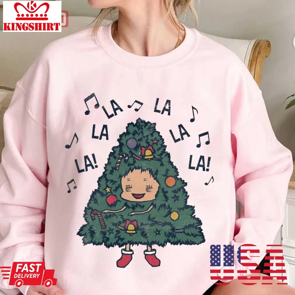 Christmas Tree Charmy La La La Unisex Sweatshirt Unisex Tshirt