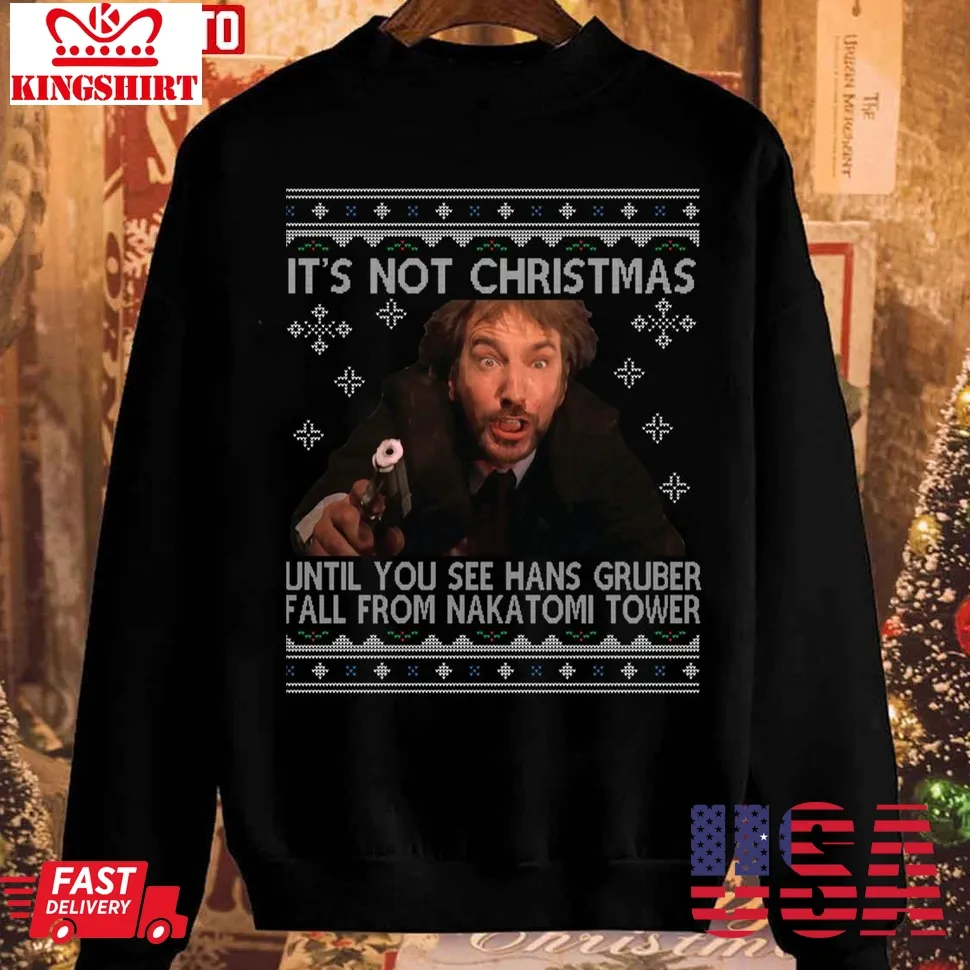 Top Die Hard Its Not Christmas Unil Hans Gruber Falls Off Nakatomi Tower Sweatshirt Plus Size