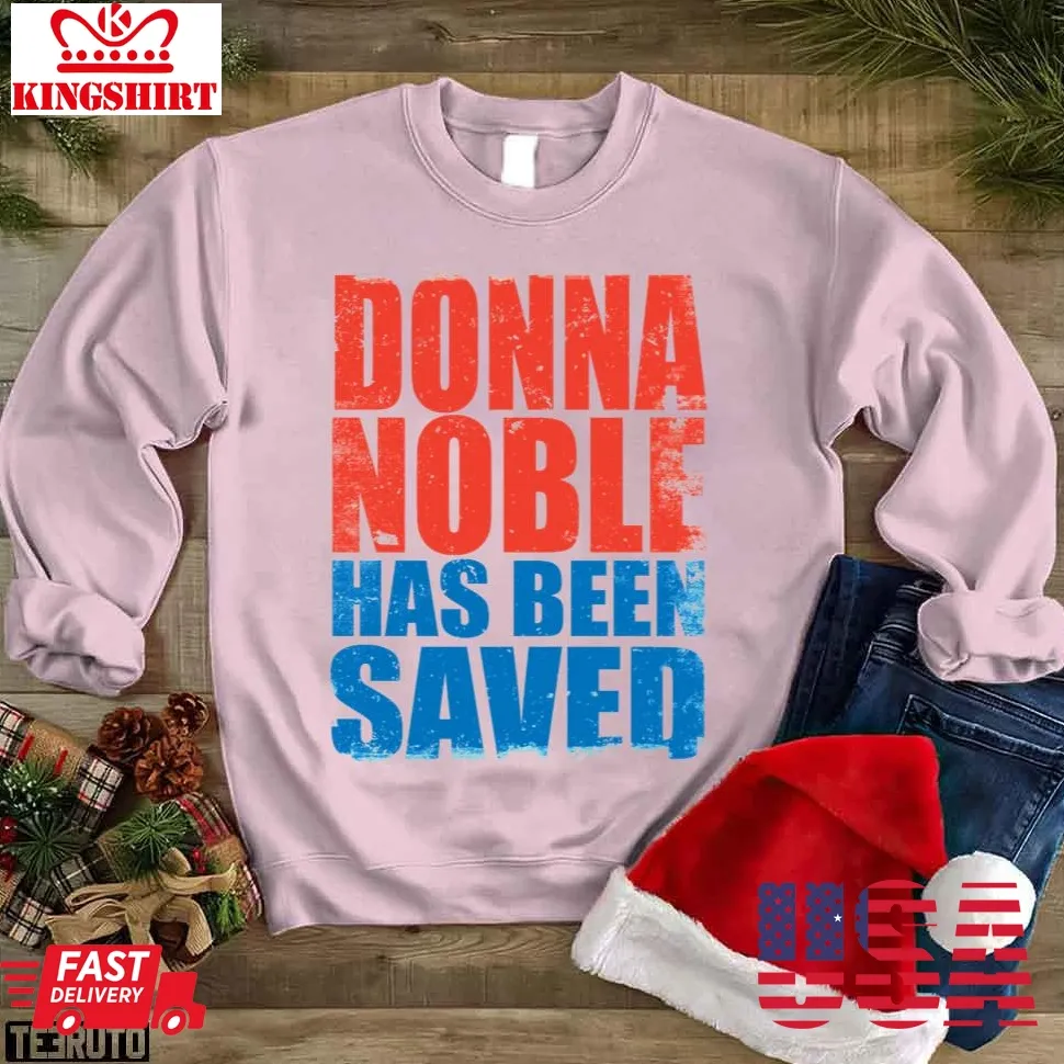 Donna Noble Has Been Saved Unisex Sweatshirt Size up S to 4XL