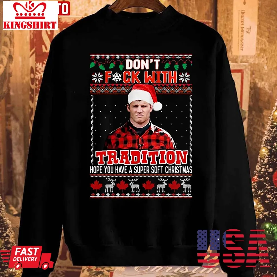 Dont Fck With Tradition Wayne Letterkenny Christmas Unisex Sweatshirt Size up S to 4XL