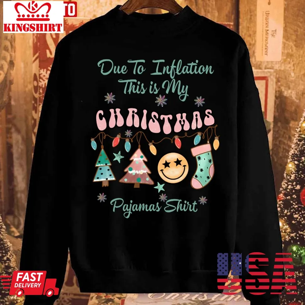 Free Style Due To Inflation This Is My Christmas Pajama Unisex Sweatshirt Unisex Tshirt