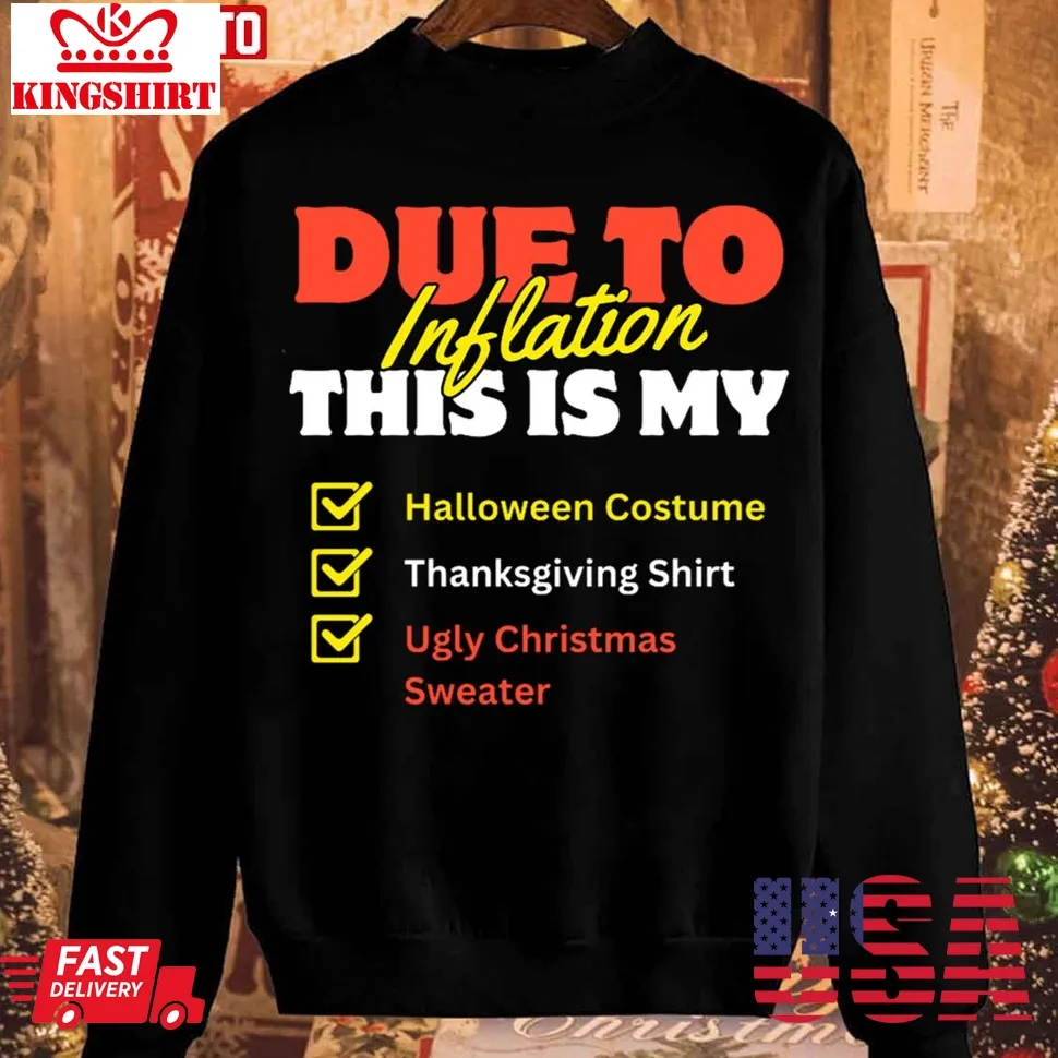 Oh Due To Inflation This Is My Halloween Thanksgiving Christmas Shirt Unisex Sweatshirt Size up S to 4XL