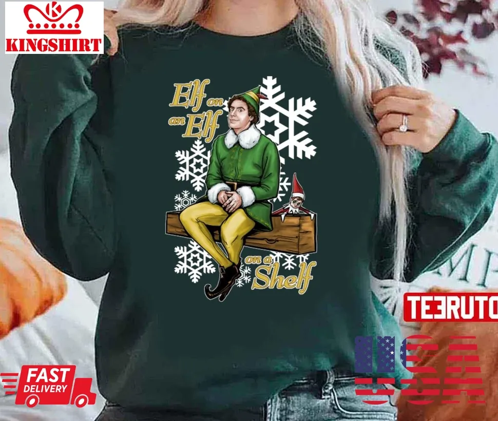 Elf On An Elf On A Shelf Christmas Unisex Sweatshirt Unisex Tshirt