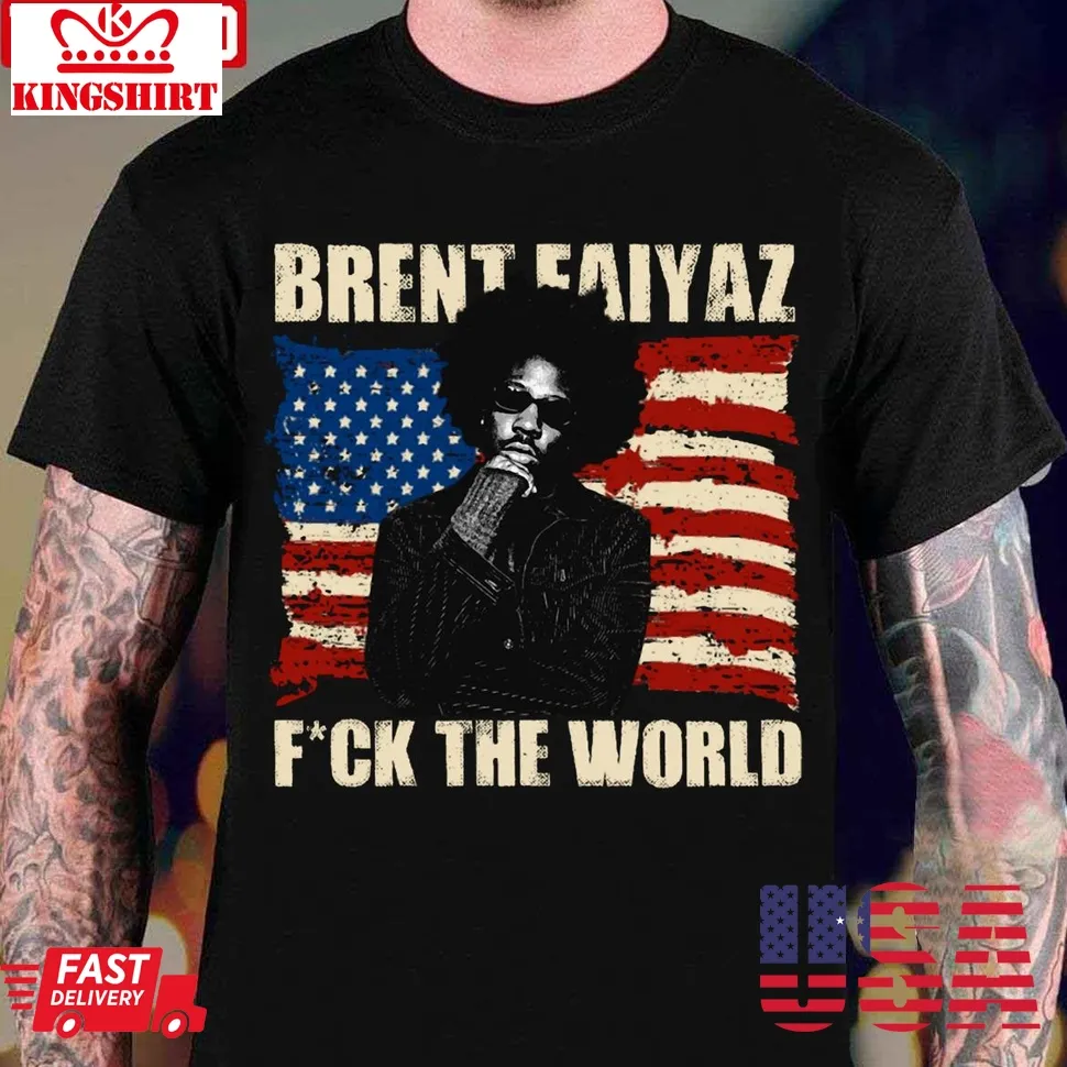 Love Shirt Fck The World American Flag Brent Faiyaz Unisex T Shirt Size up S to 4XL