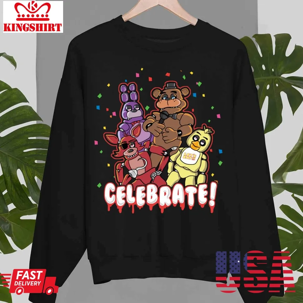 Five Nights At Freddy_S Celebrate Unisex Sweatshirt Unisex Tshirt