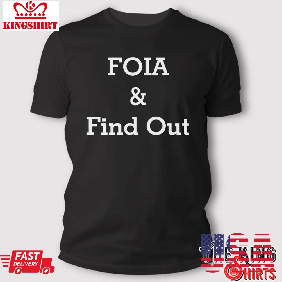 Vote Shirt Foia And Find Out T Shirt Unisex Tshirt