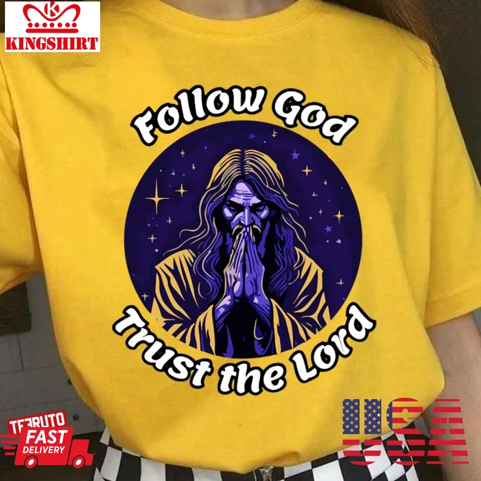 Follow God And Trust The Lord Unisex T Shirt Unisex Tshirt