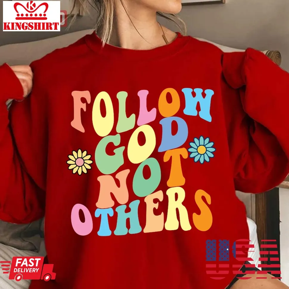 Follow God Not Others Groovy Retro Unisex Sweatshirt Unisex Tshirt