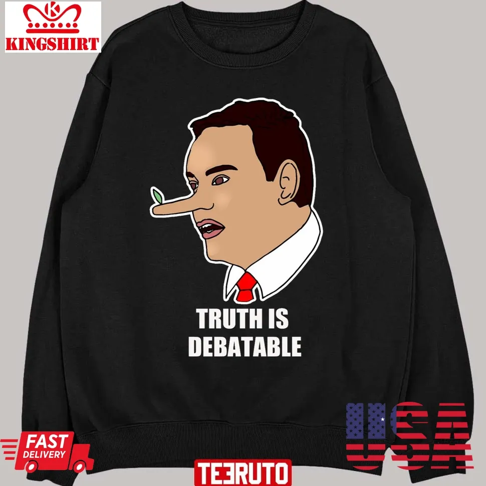 Funny George Santos Congressman Truth Is Debatable Unisex T Shirt Plus Size