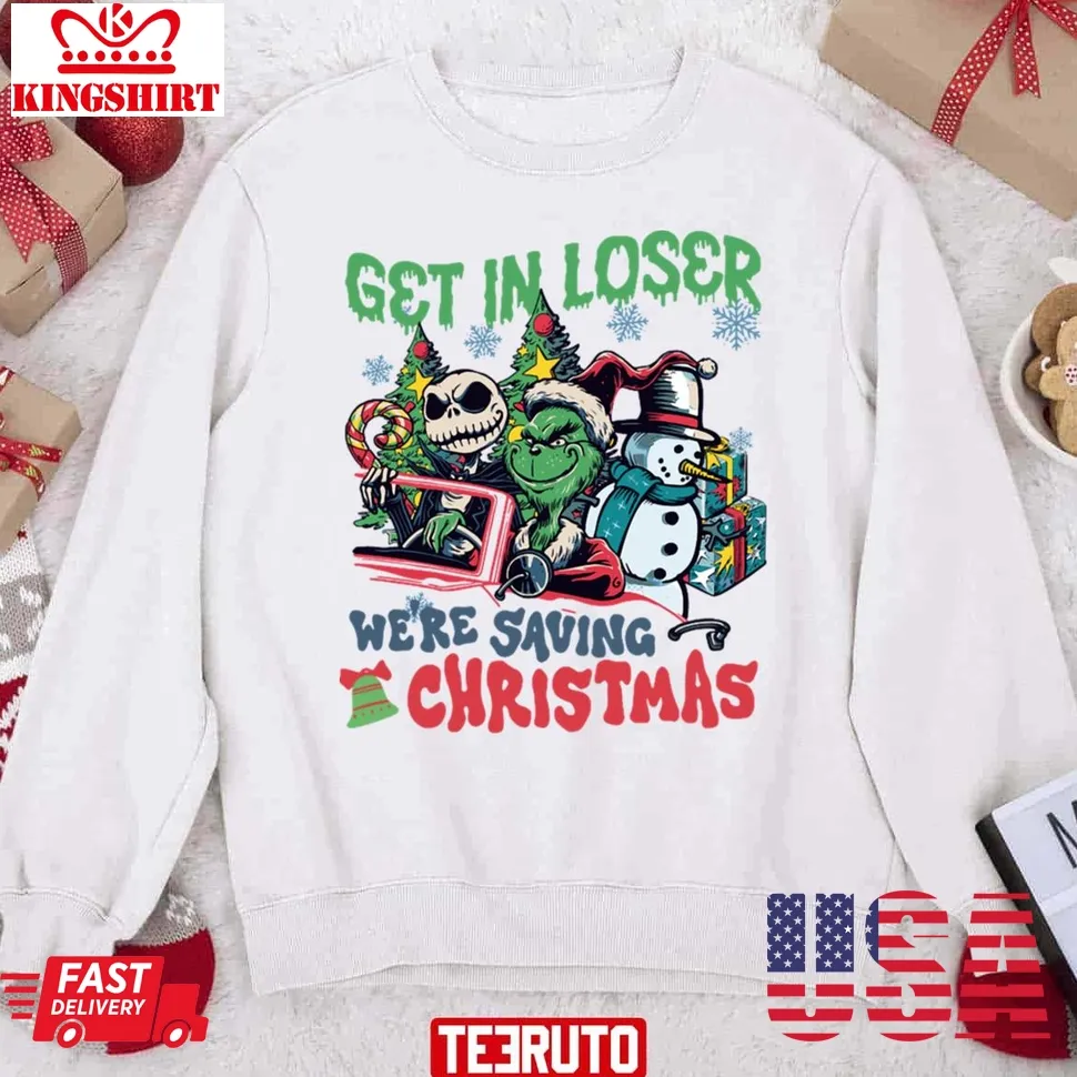 Get In Loser We're Saving Christmas Grinch Unisex Sweatshirt Size up S to 4XL