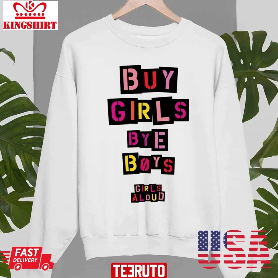 Girls Aloud Vintage Buy Girls Bye Boys Nadine Cole Nicola Roberts Sarah Harding Cheryl Cole Unisex Sweatshirt Unisex Tshirt