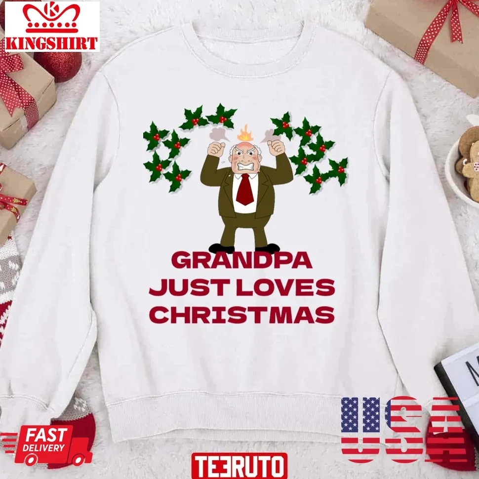 Grandpa Just Loves Christmas Unisex Sweatshirt TShirt