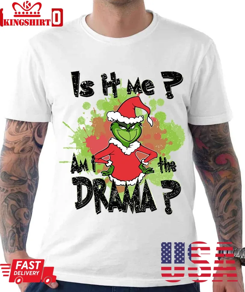 Grinch The Drama King Unisex T Shirt Unisex Tshirt