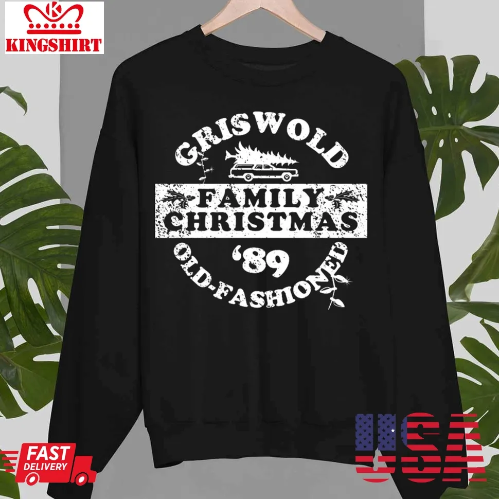 Griswold Old Fashioned Family Christmas Unisex Sweatshirt Unisex Tshirt