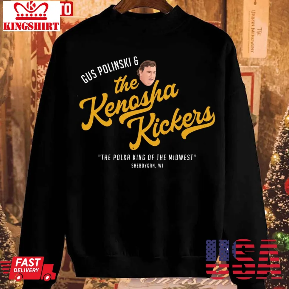 Gus Polinski &038; The Kenosha Kickers Sheboygan Wi Sweatshirt TShirt