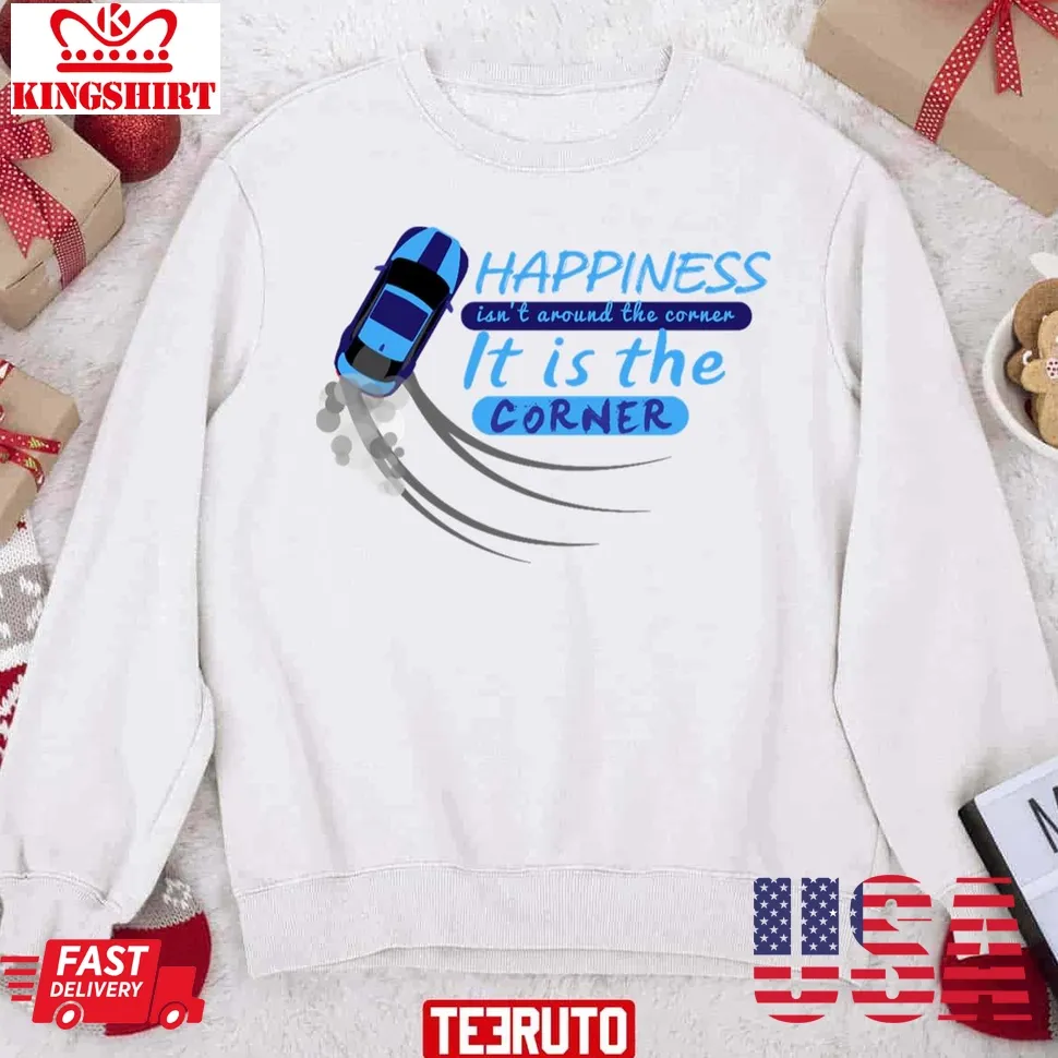 Happiness Isn't Around The Corner It Is The Corner Unisex Sweatshirt Plus Size