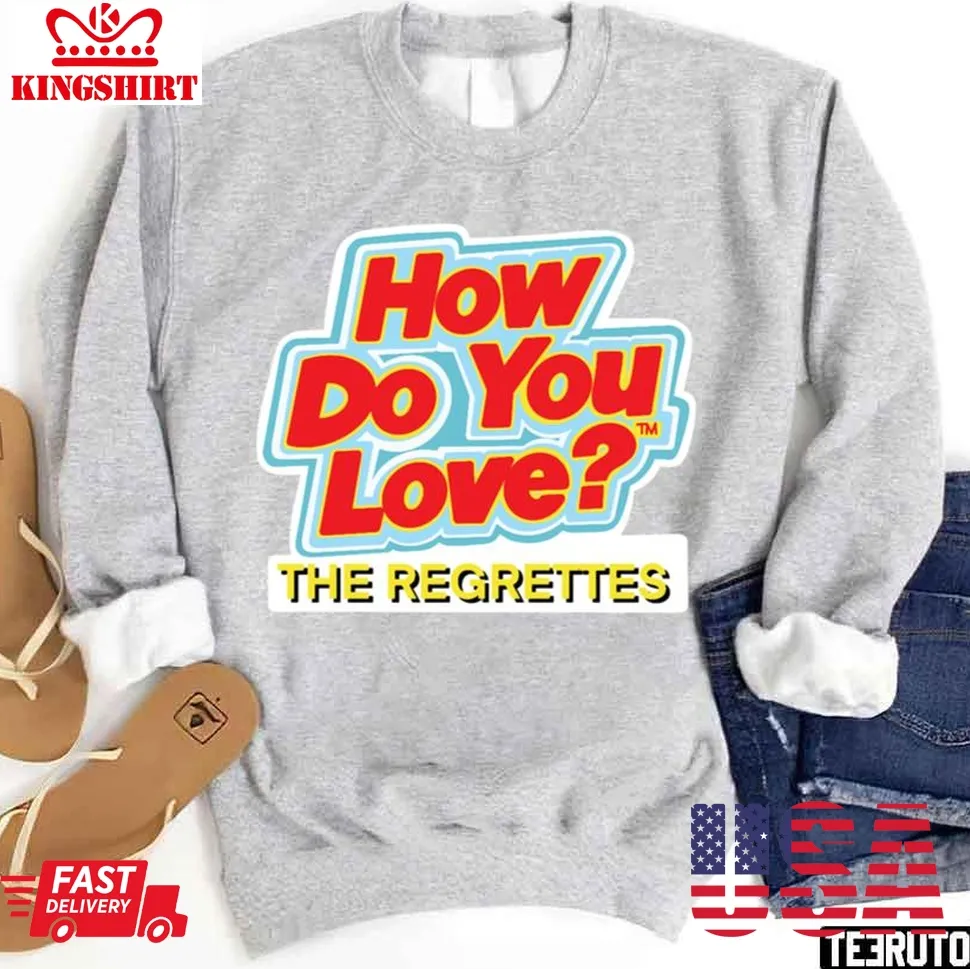 How Do You Love By The Regrettes Unisex Sweatshirt Plus Size