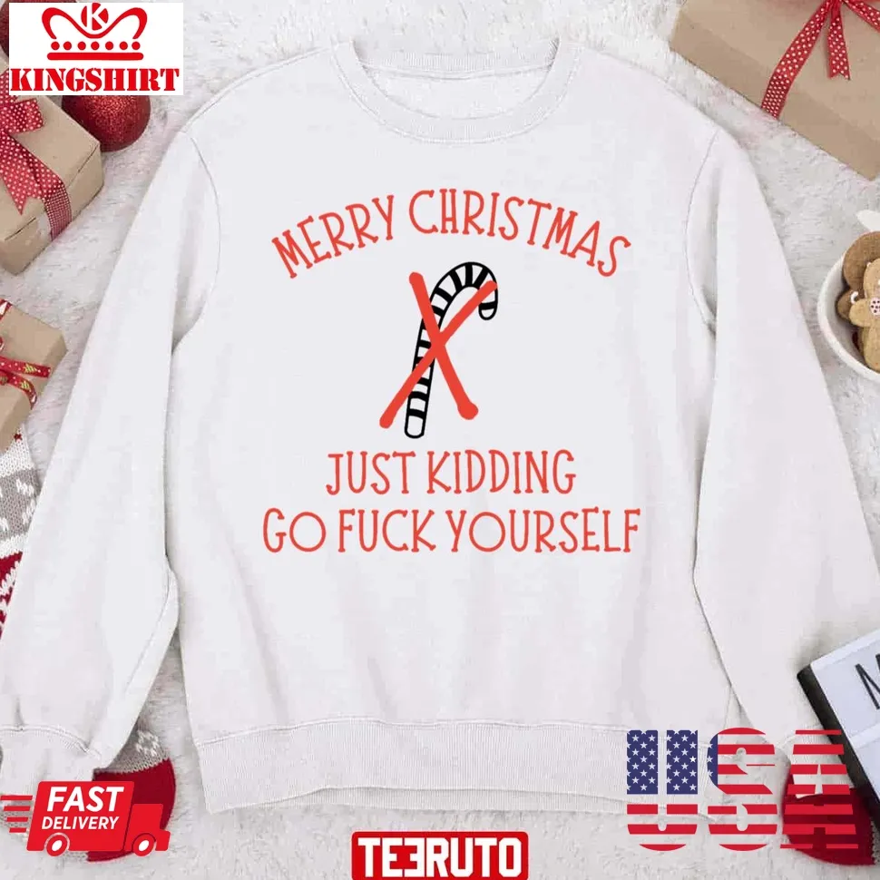 Humor Rude Offensive Merry Christmas Just Kidding Sweatshirt Plus Size
