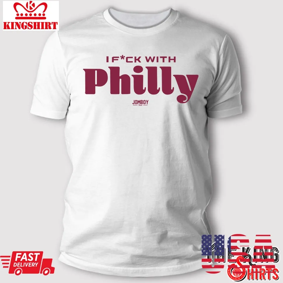 I Fuck With Philly T Shirt TShirt