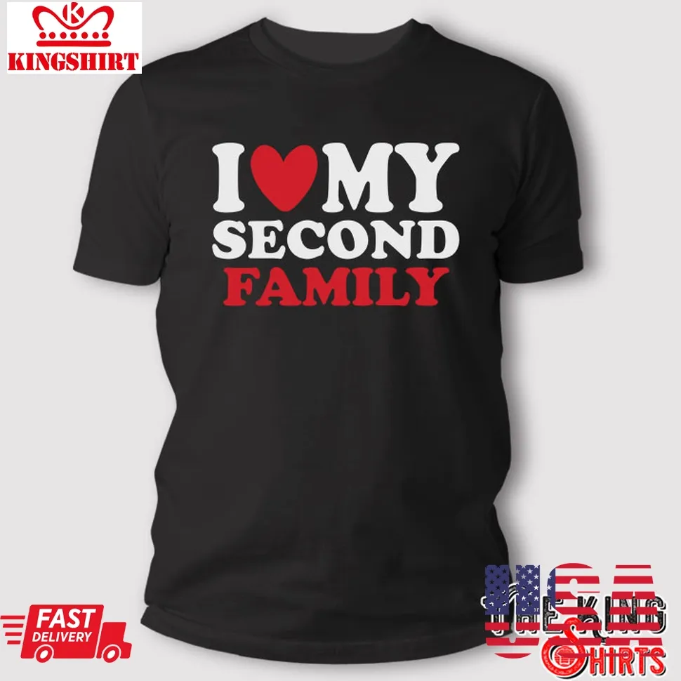 I Heart My Second Family T Shirt Unisex Tshirt