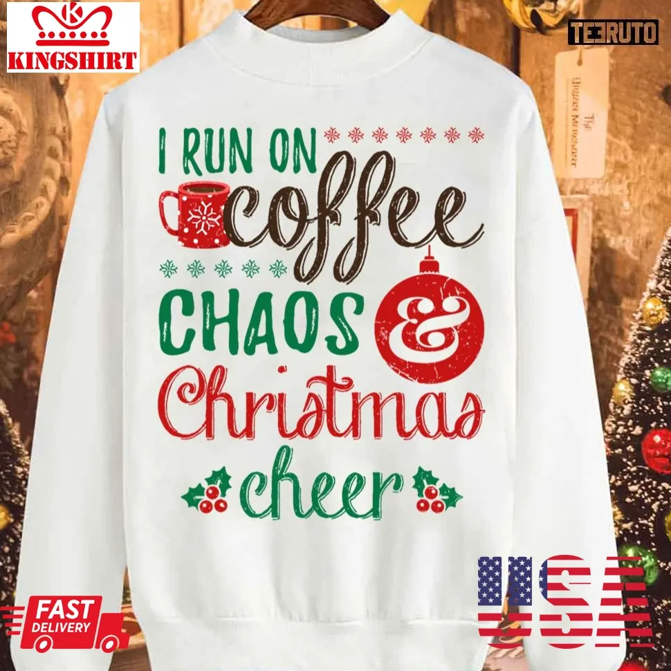 I Run On Coffee Chaos And Christmas Cheer 2023 Sweatshirt TShirt