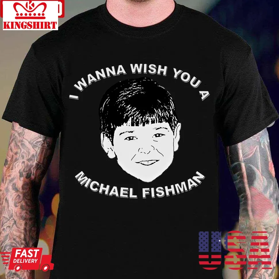 I Wanna Wish You A Michael Fishman Christmas Unisex T Shirt Size up S to 4XL