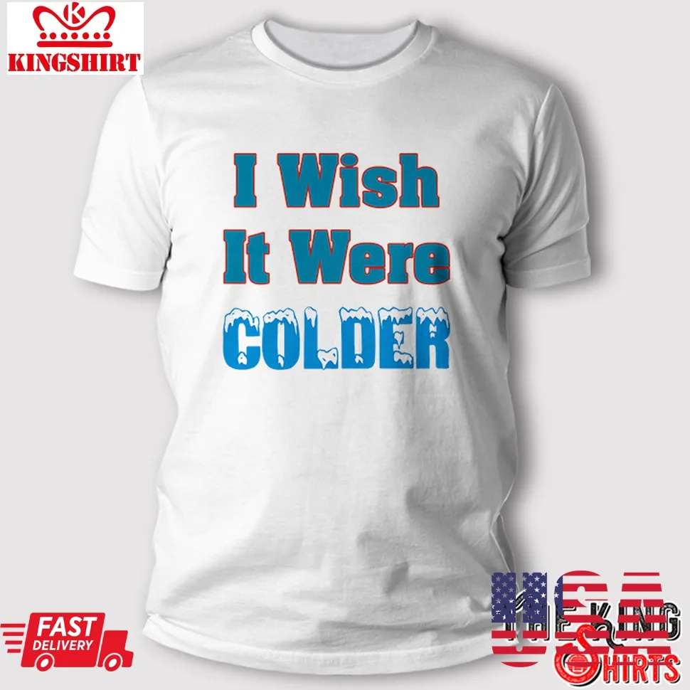 I Wish It Were Colder T Shirt Mike Mcdaniel Dolphin Coach Unisex Tshirt