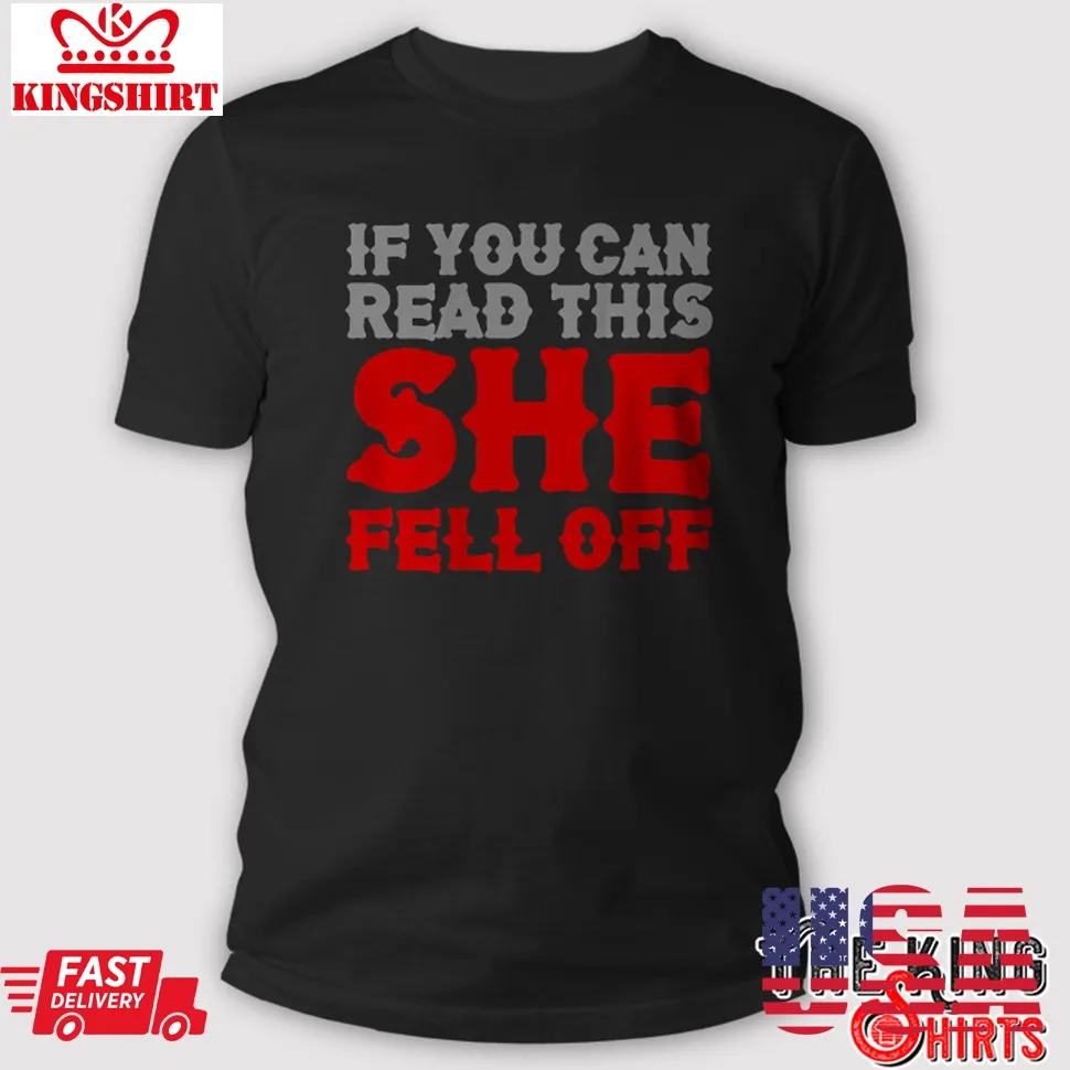 If You Can Read This She Fell Off Biker Motorcycle T Shirt Unisex Tshirt