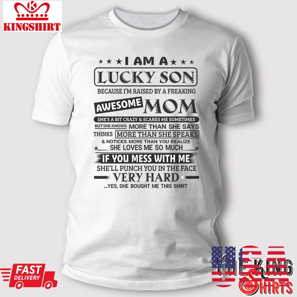 I'm A Lucky Son Shirt Because I'm Raised By A Freaking Awesome Mom Size up S to 4XL