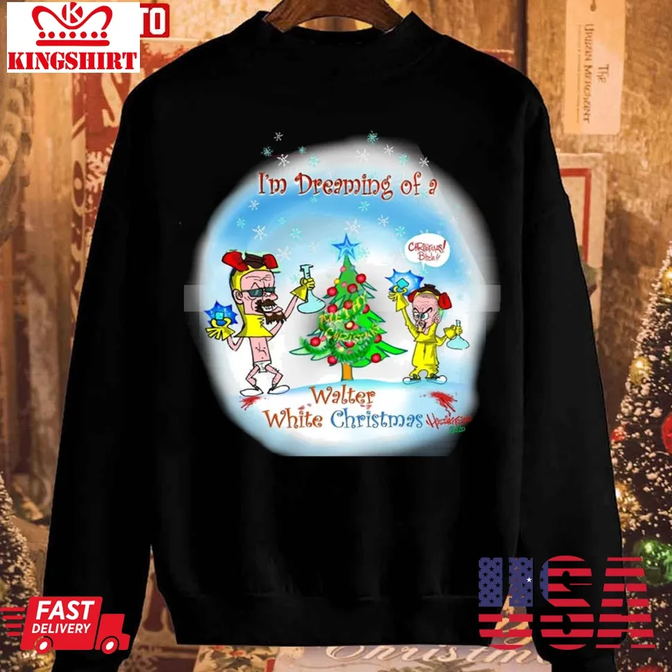 IM Dreaming Of A Walter White Christmas Unisex Sweatshirt Unisex Tshirt