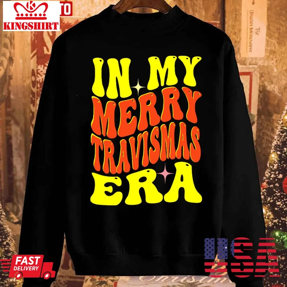 In My Merry Travismas Era Christmas Gifts Unisex Sweatshirt Unisex Tshirt