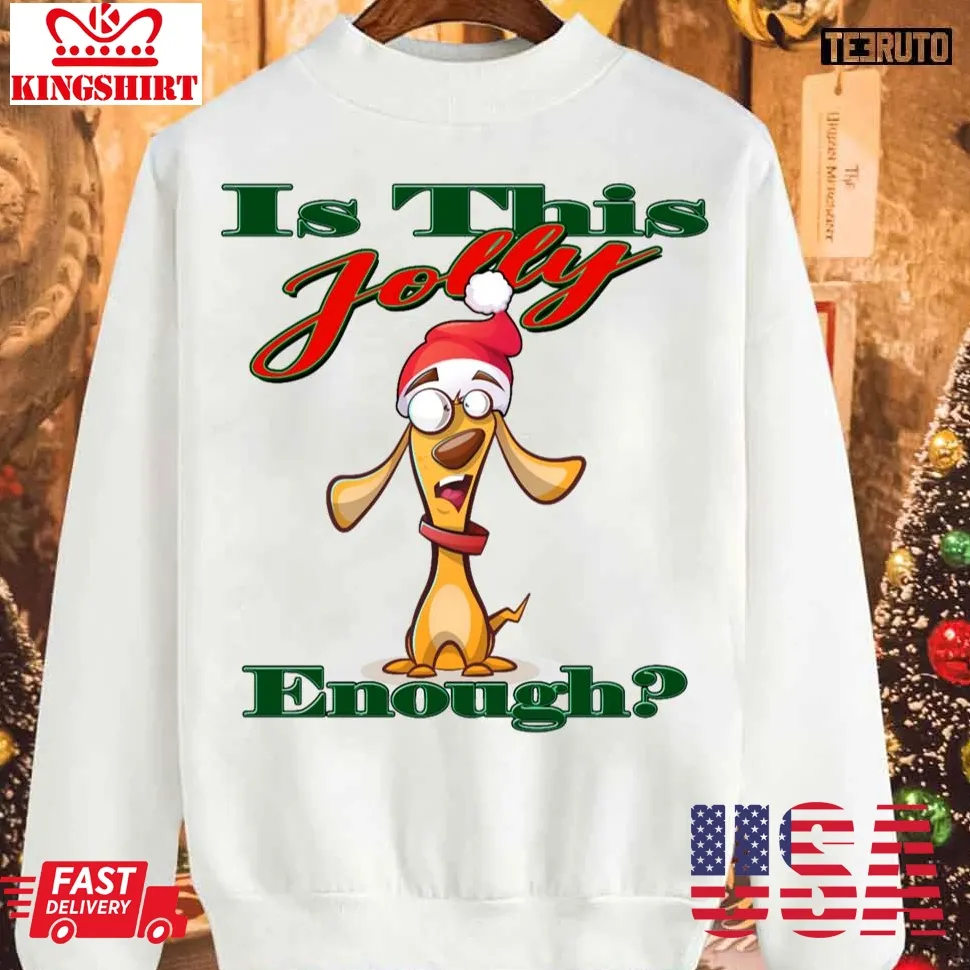 Is This Jolly Enough Is Jolly Enough Sweatshirt Size up S to 4XL
