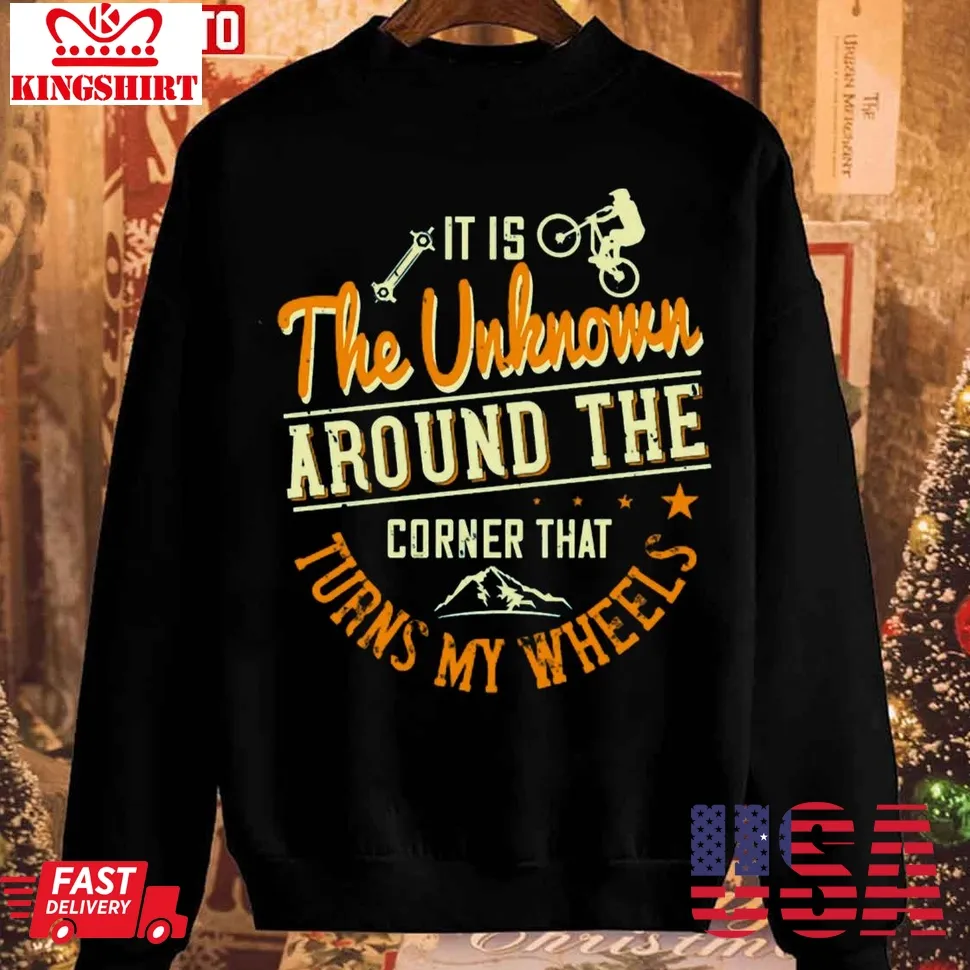 It Is The Unknown Around The Corner That Turns My Wheels Funny Unisex Sweatshirt Plus Size
