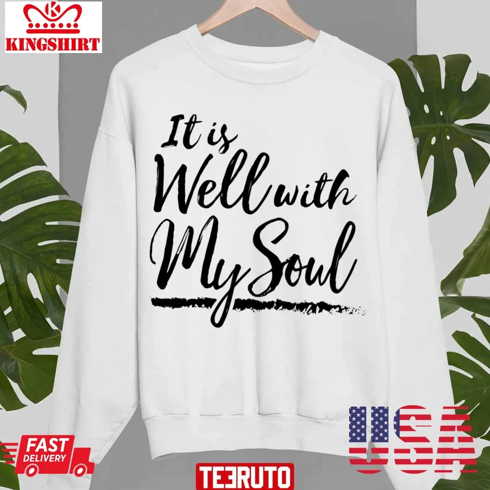 It Is Well With My Soul Unisex Sweatshirt Size up S to 4XL