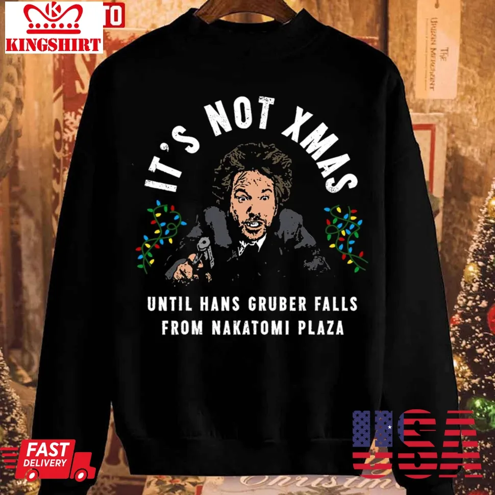 It's Not Christmas Until Hans Gruber Falls Shirt Sweatshirt Unisex Tshirt
