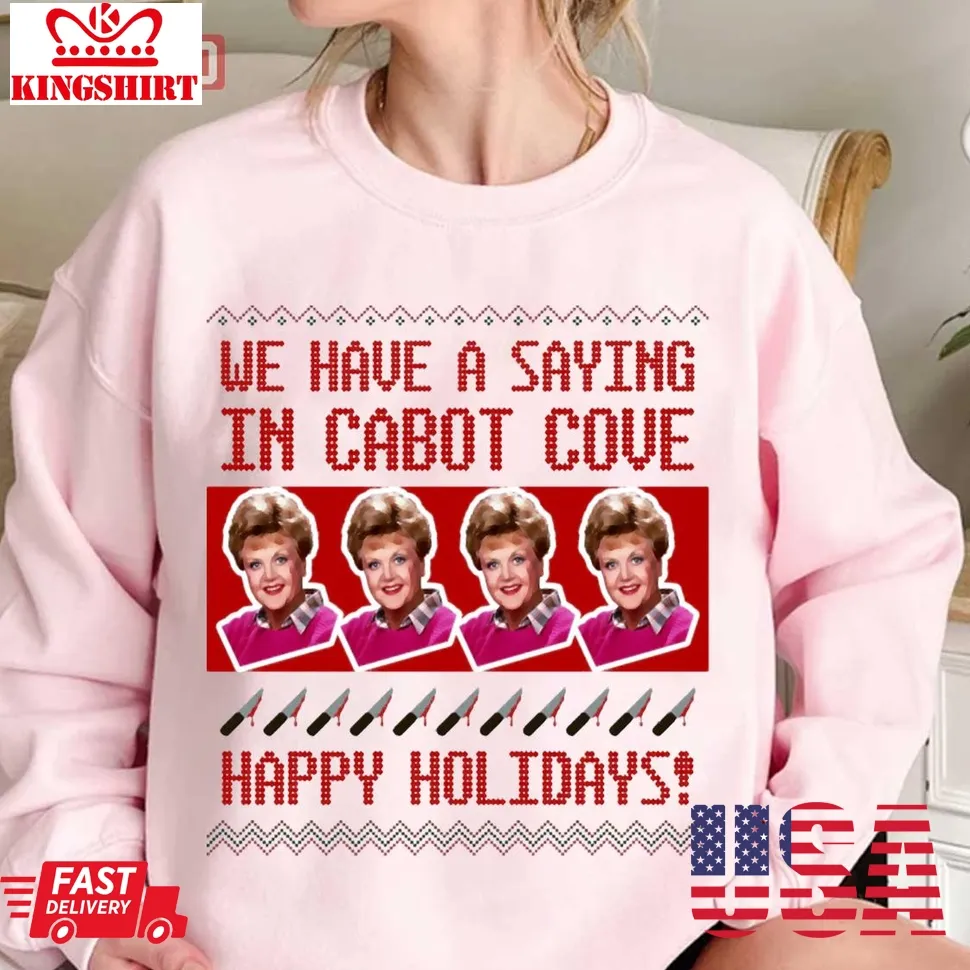 Jessica Fletcher Christmas We Have A Saying In Cabot Christmas Unisex Sweatshirt Plus Size