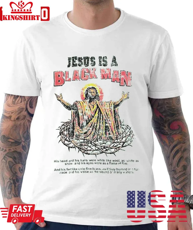 Jesus Is A Black Man Unisex T Shirt Size up S to 4XL