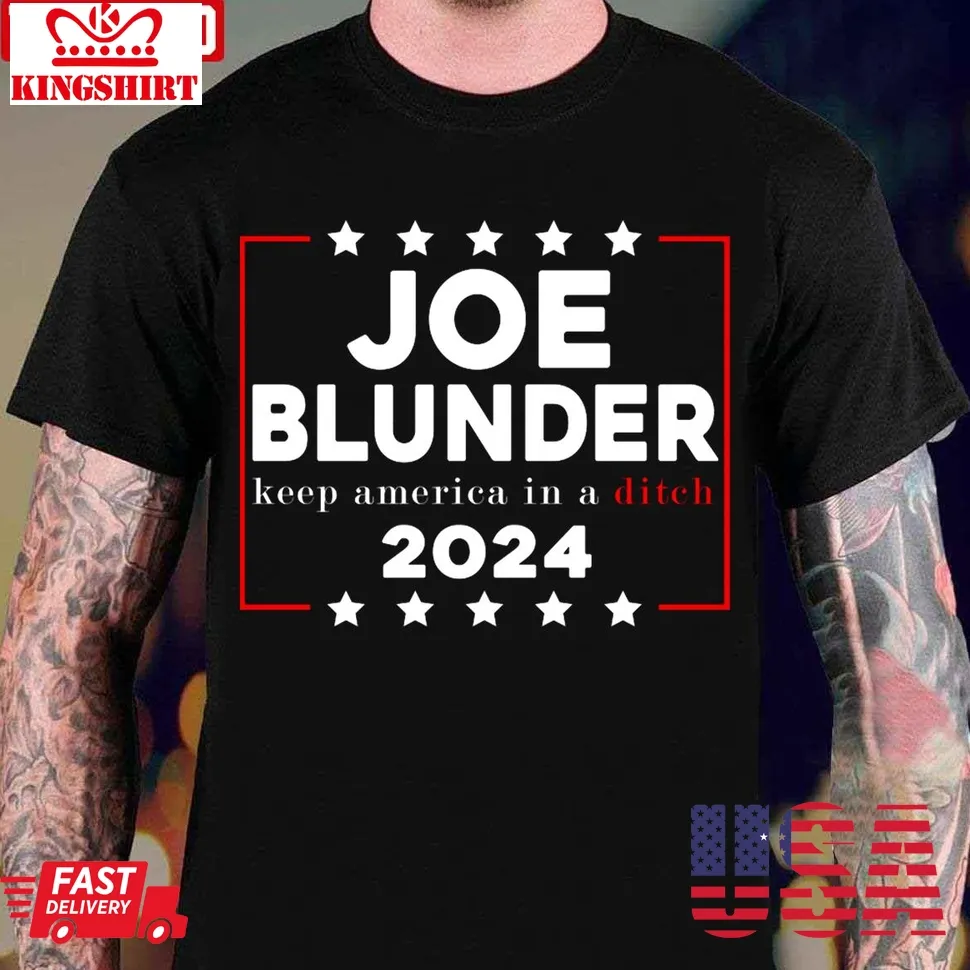 Joe Blunder Keep America In A Ditch 2024 Unisex T Shirt Plus Size