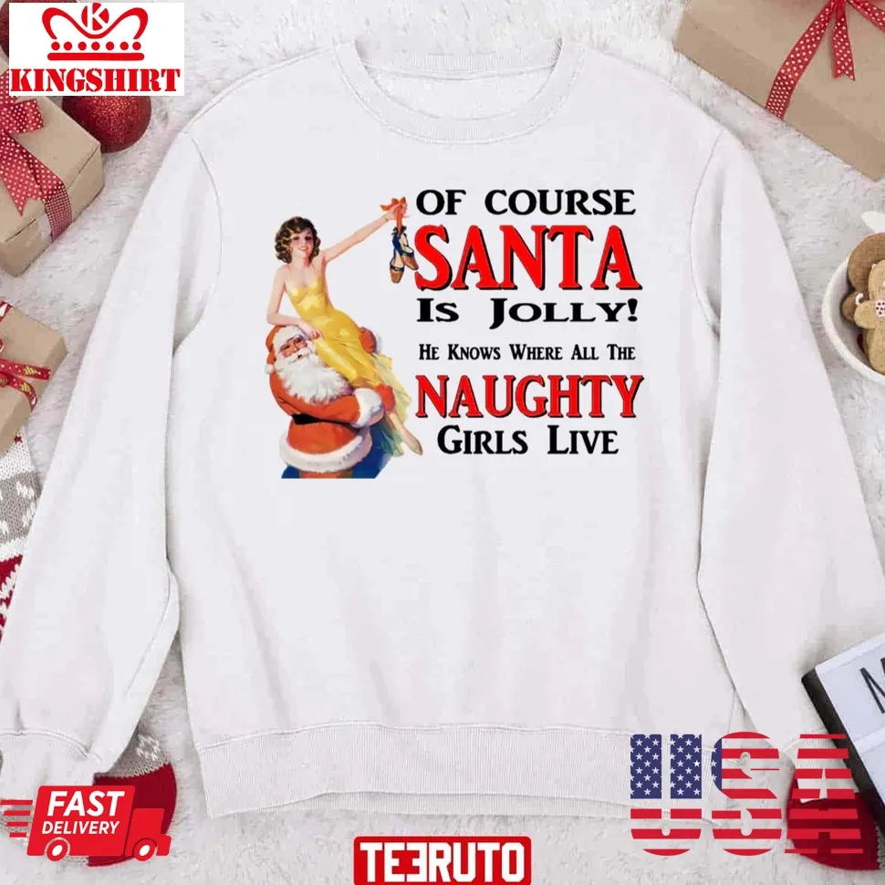 Jolly Santa Naughty Girls Christmas Unisex Sweatshirt Unisex Tshirt