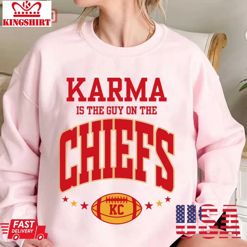 Karma Is The Guy On The Chiefs Ts And Boyfriend Unisex Sweatshirt Size up S to 4XL