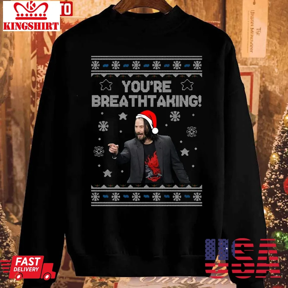 Keanu Reeves You're Breathtaking Christmas Unisex Sweatshirt Size up S to 4XL
